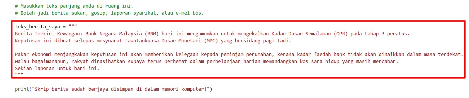 Langkah 2: Tampal (paste) apa sahaja artikel, berita, atau nota laporan yang anda rasa menyakitkan mata jika dibaca. Selagi ia berada di dalam kurungan tiga tanda petik itu, Python sedia menelannya.